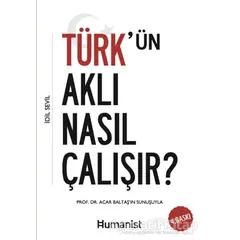 Türkün Aklı Nasıl Çalışır? - İdil Sevil - Hümanist Kitap Yayıncılık