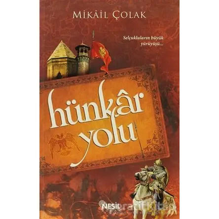 Hünkar Yolu - Mikail Çolak - Nesil Yayınları