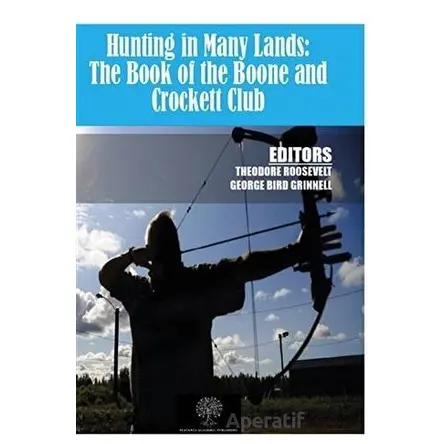 Hunting in Many Lands: The Book of the Boone and Crockett Club