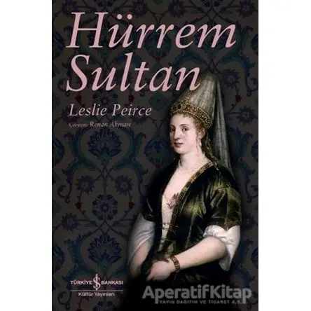 Hürrem Sultan - Leslie Peirce - İş Bankası Kültür Yayınları