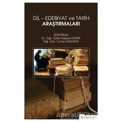 Dil - Edebiyat ve Tarih Araştırmaları - Tunay Karakök - Hiperlink Yayınları