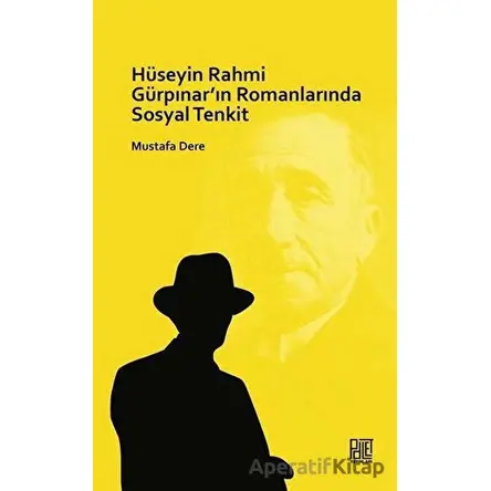 Hüseyin Rahmi Gürpınarın Romanlarında Sosyal Tenkit - Mustafa Dere - Palet Yayınları