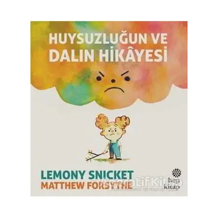 Huysuzluğun ve Dalın Hikayesi - Lemony Snicket - Hep Kitap