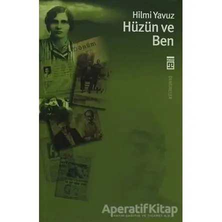 Hüzün ve Ben - Hilmi Yavuz - Timaş Yayınları