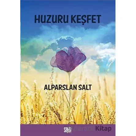 Huzuru Keşfet - Alparslan Salt - Sayda Yayınları