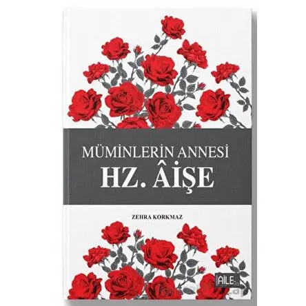 Hz. Aişe - Asrı Saadet - Semerkand Aile Yayınları