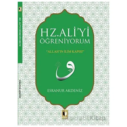 Hz. Aliyi Öğreniyorum - Esranur Akdeniz - Ehil Yayınları
