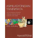 Asimilasyondan Tanınmaya - Erol Kurubaş - Küre Yayınları