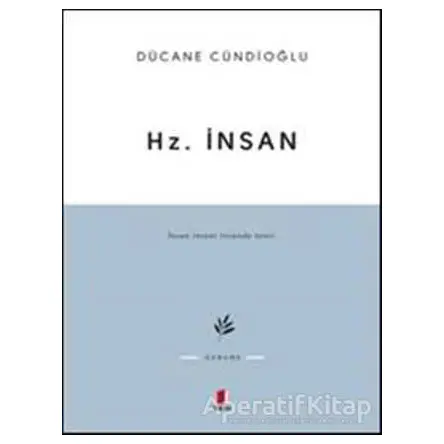 Hz. İnsan - Dücane Cündioğlu - Kapı Yayınları