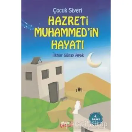 Hz. Muhammed’in Hayatı - İlknur Günay Apak - Ensar Neşriyat