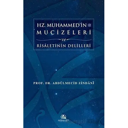 Hz. Muhammedin Mucizeleri ve Risaletinin Delilleri - Abdülmecid Zindani - Asalet Yayınları