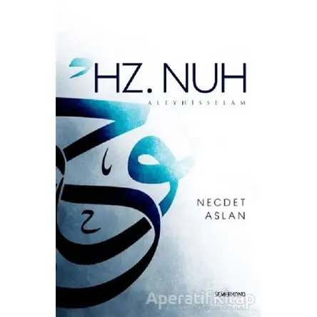 Hz. Nuh Aleyhisselam - Necdet Aslan - Semerkand Yayınları