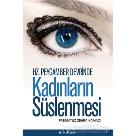 Hz. Peygamber Devrinde Kadınların Süslenmesi - Fatımatüz Zehra Kamacı - İnkılab Yayınları