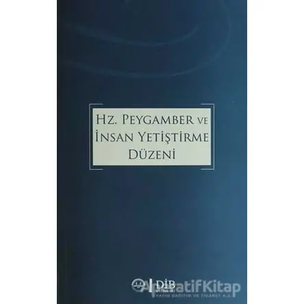 Hz. Peygamber ve İnsan Yetiştirme Düzeni - Kolektif - Diyanet İşleri Başkanlığı