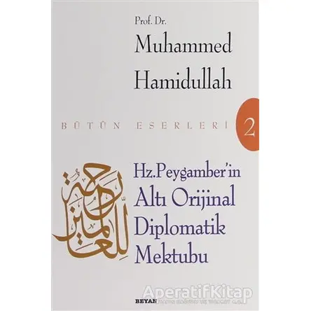 Hz. Peygamberin Altı Diplomatik Mektubu - Muhammed Hamidullah - Beyan Yayınları