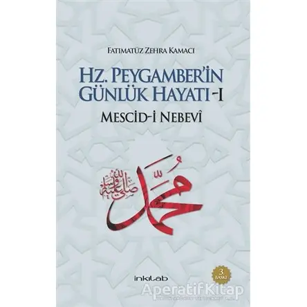 Hz. Peygamber’in Günlük Hayatı 1 - Fatımatüz Zehra Kamacı - İnkılab Yayınları