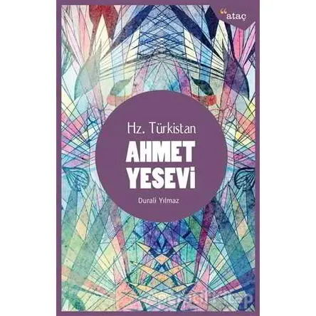 Hz. Türkistan Ahmet Yesevi - Durali Yılmaz - Ataç Yayınları