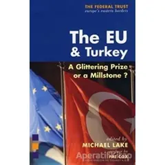 The EU and Turkey : A Glittering Prize or a Millstone? - Michael Lake - I.B. Tauris