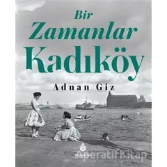 Bir Zamanlar Kadıköy - Adnan Giz - İBB Yayınları