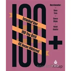 100+ İstanbul’dan 100 Yaş Üstü 40 İnsan Hikayesi - Kolektif - İBB Yayınları