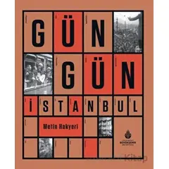 Gün Gün İstanbul - Metin Hakyeri - İBB Yayınları