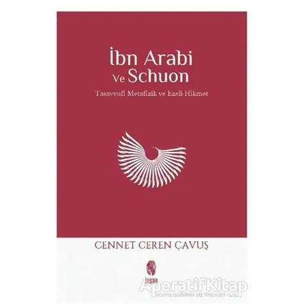 İbn Arabi ve Schuon - Cennet Ceren Çavuş - İnsan Yayınları