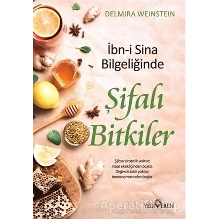 İbn-i Sina Bilgeliğinde Şifalı Bitkiler - Delmira Weinstein - Yediveren Yayınları