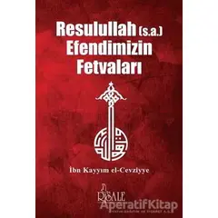 Resulullah (s.a.) Efendimizin Fetvaları - İbn Kayyım el-Cevziyye - Risale Yayınları