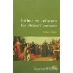 Luther ve Reformu - Hakan Olgun - Eski Yeni Yayınları