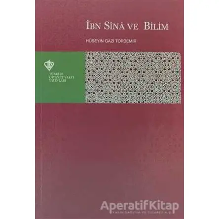 İbn Sina ve Bilim - Hüseyin Gazi Topdemir - Türkiye Diyanet Vakfı Yayınları