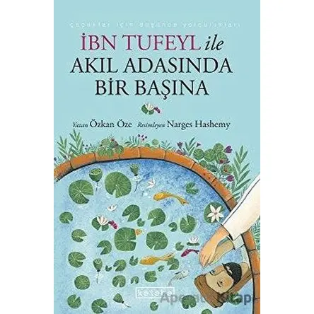 İbn Tufeyl ile Akıl Adasında Bir Başına - Özkan Öze - Ketebe Çocuk