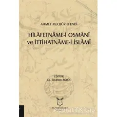 Hilafetname-i Osmani ve İttihatname-i İslami - İbrahim Akyol - Akademisyen Kitabevi