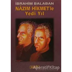 Nazım Hikmet’le Yedi Yıl - İbrahim Balaban - Berfin Yayınları