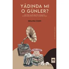 Yadında Mı O Günler? - İbrahim Özen - Ötüken Neşriyat