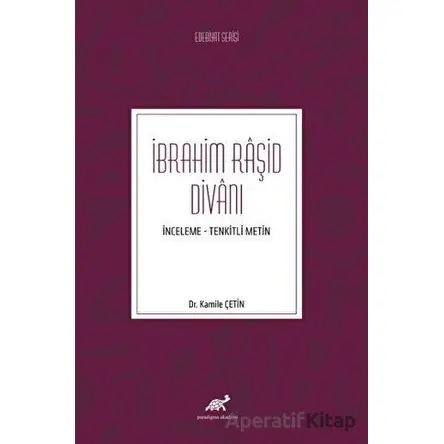 İbrahim Raşid Divanı - Kamile Çetin - Paradigma Akademi Yayınları