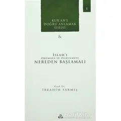 Kuranı Doğru Anlamak Serisi -1 : İslamı Okumaya ve Öğrenmeye Nereden Başlamalı