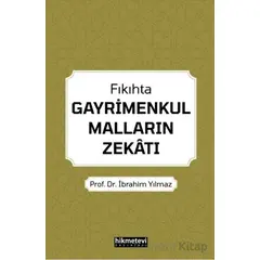 Fıkıhta Gayrimenkul Malların Zekatı - İbrahim Yılmaz - Hikmetevi Yayınları