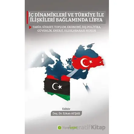 İç Dinamikleri ve Türkiye İle İlişkileri Bağlamında Libya - Erkan Afşar - Hiperlink Yayınları