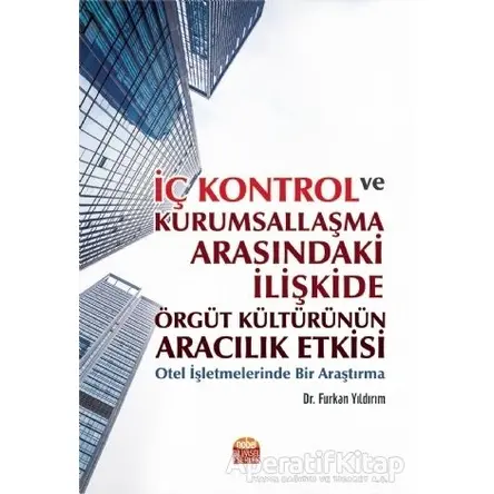 İç Kontrol ve Kurumsallaşma Arasındaki İlişkide Örgüt Kültürünün Aracılık Etkisi