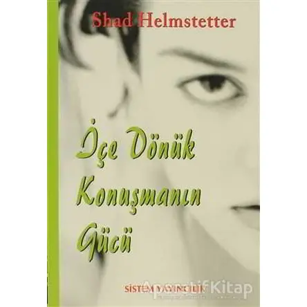 İçe Dönük Konuşmanın Gücü - Shad Helmstetter - Sistem Yayıncılık