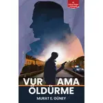 Vur Ama Öldürme - Murat E. Güney - Ceres Yayınları