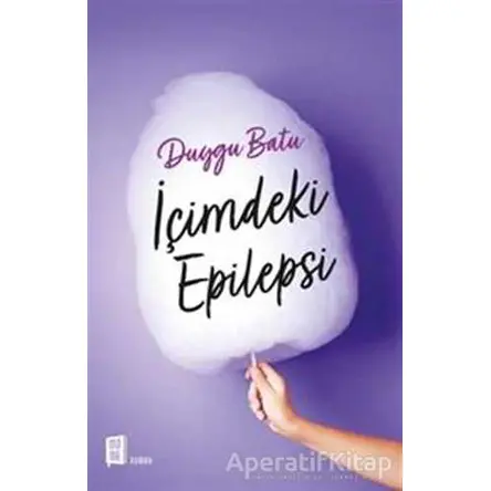 İçimdeki Epilepsi - Duygu Batu - Mona Kitap