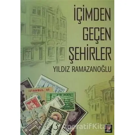 İçimden Geçen Şehirler - Yıldız Ramazanoğlu - Kapı Yayınları