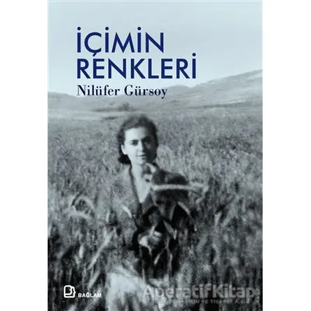 İçimin Renkleri - Nilüfer Gürsoy - Bağlam Yayınları