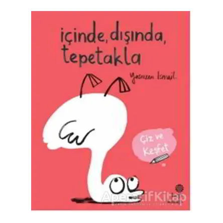 İçinde, Dışında, Tepetakla - Yasmeen Ismail - Hep Kitap