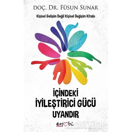 İçindeki İyileştirici Gücü Uyandır - Füsun Sunar - Eyobi Yayınları