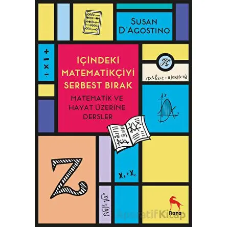 İçindeki Matematikçiyi Serbest Bırak - Susan D’Agostino - Nora Kitap