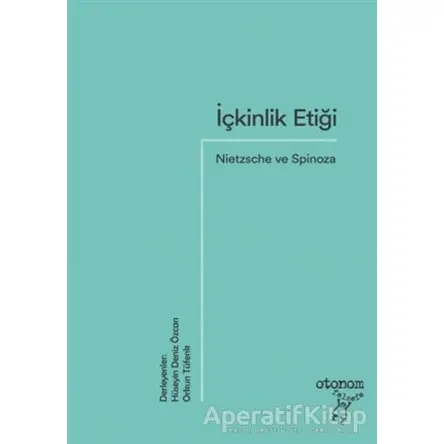 İçkinlik Etiği: Nietzsche ve Spinoza - Orkun Tüfenk - Otonom Yayıncılık