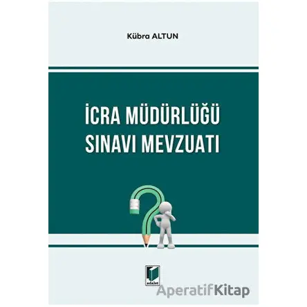 İcra Müdürlüğü Sınavı Mevzuatı - Kübra Altun - Adalet Yayınevi