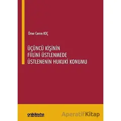 Üçüncü Kişinin Fiilini Üstlenmede Üstlenenin Hukuki Konumu - Ömer Cemre Koç - On İki Levha Yayınları